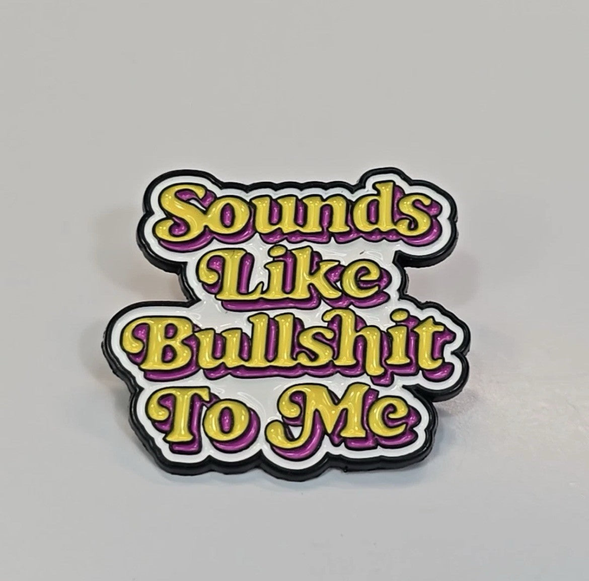 Sounds Like Bull$hit to Me humorous lapel pin 1.25 inch single pack
